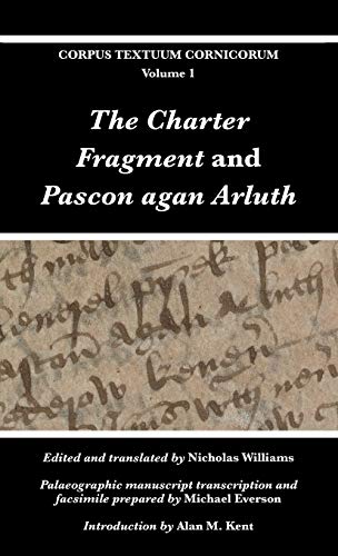 The Charter Fragment and Pascon agan Arluth (Corpus Textuum Cornicorum, Band 1) von Evertype